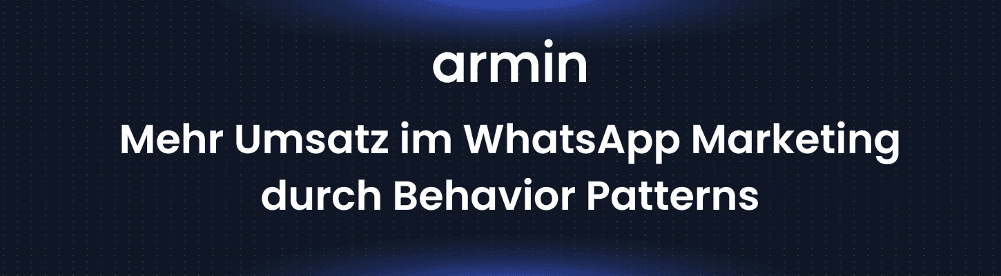 Mehr Umsatz im WhatsApp Marketing durch Behavior Patterns